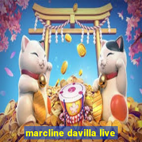 marcline davilla live